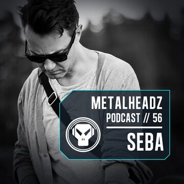 2017-03-08 - Seba - Metalheadz Podcast 56.jpg