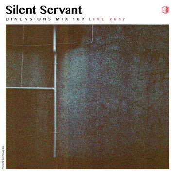 2017-12-12 - Silent Servant - Dimensions Mix 109.jpg