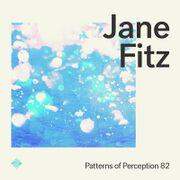 2021-03-31 - Jane Fitz - Patterns Of Perception 82