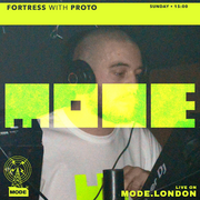 2026-07-26 - Proto - Fortress, Mode London