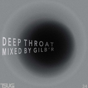 2010-10-06 - Gilb'R - Deep Throat (Tsugi Sampler 34).jpg