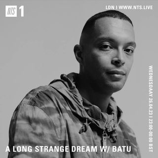 2023-04-26 - Batu - A Long Strange Dream, NTS Radio.jpg