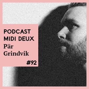 2013-03-24 - Pär Grindvik - Midi Deux Podcast 92.jpg