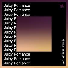 2022-09-09 - Juicy Romance - Fabric Podcast 007.jpg