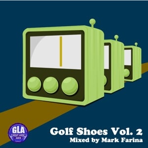 2011-03-02 - Mark Farina - Golf Shoes Vol.2 (GLA Podcast 15).jpg