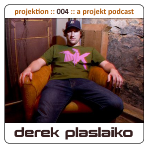 2009-05-08 - Derek Plaslaiko - Projektion Podcast 004.png