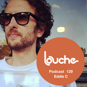 2014-06-27 - Eddie C - Louche Podcast 129.jpg