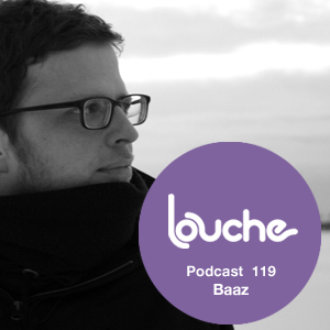 2013-12-12 - Baaz - Louche Podcast 119.jpg