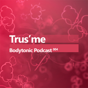 2008-03-05 - Trus'me - Bodytonic Podcast 4.jpg