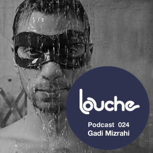 2010-09-03 - Gadi Mizrahi - Louche Podcast 024.jpg
