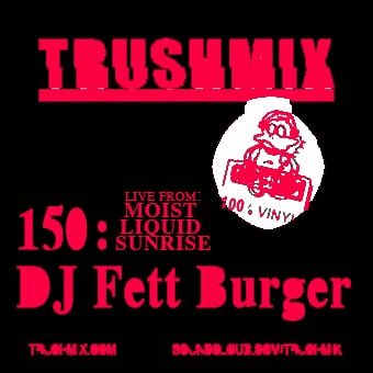2019-12-03 - DJ Fett Burger - Trushmix 150.jpg