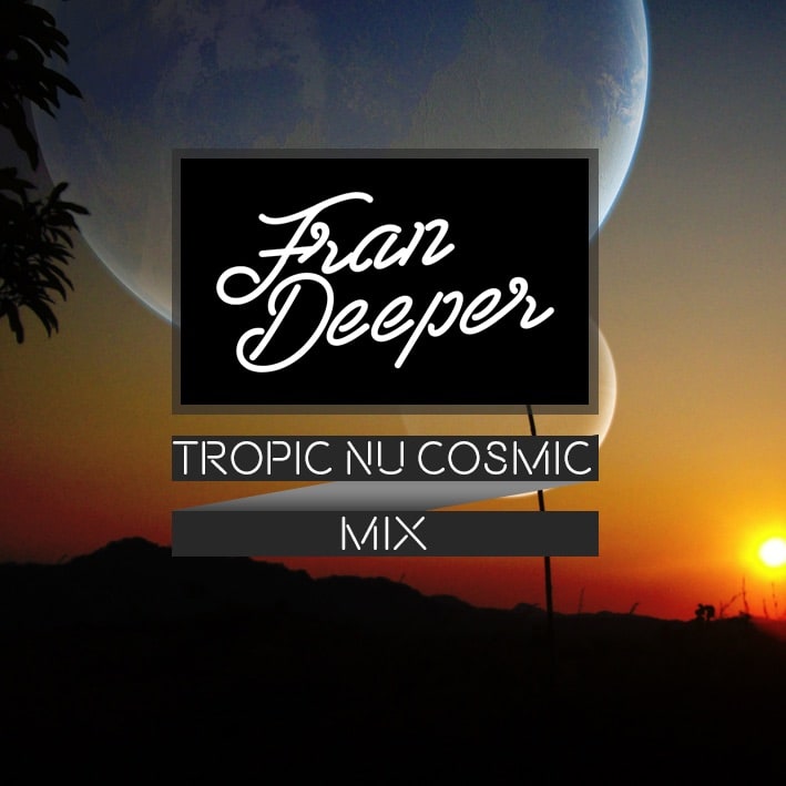 File:2016-10-12 - Fran Deeper - Tropic Nu Cosmic (Promo Mix).jpg