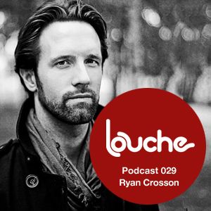 2010-11-20 - Ryan Crosson - Louche Podcast 029.jpg