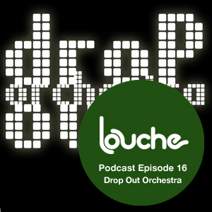 2010-04-21 - Drop Out Orchestra - Louche Podcast 016.jpg