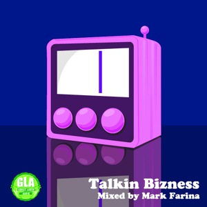2011-09-02 - Mark Farina - Talkin’ Bizness (GLA Podcast 22).jpg