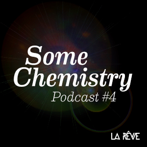 2014-06-03 - Some Chemistry - La Rêve Podcast 4.jpg