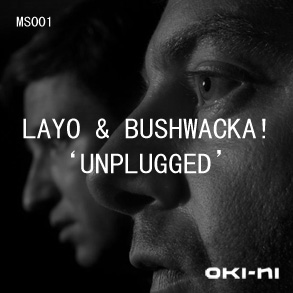 2010-08 - Layo & Bushwacka! - Unplugged (oki-ni MS001).jpg