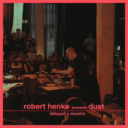 File:2025-09-10 - Robert Henke Pres. Dust - Delayed x Mostra.png
