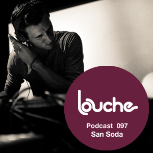 2013-02-07 - San Soda - Louche Podcast 097.jpg