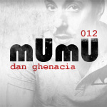 2010-08 - Dan Ghenacia - mUmU Podcast 012
