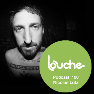 2013-06-13 - Nicolas Lutz - Louche Podcast 108.jpg
