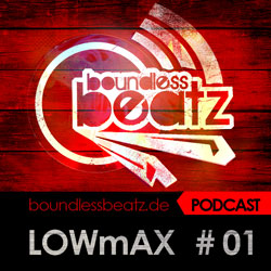 2013-12-19 - LOWmAX - Boundless Beatz Podcast 01.jpg