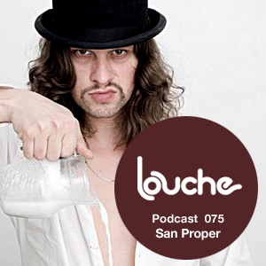2012-05-09 - San Proper - Louche Podcast 075.jpg