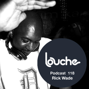 2013-11-21 - Rick Wade - Louche Podcast 118.jpg