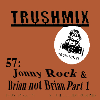 2015-05-14 - Jonny Rock, Brian Not Brian - Trushmix 57 (Part 1).jpg