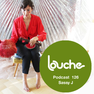 2014-05-06 - Sassy J - Louche Podcast 126.jpg