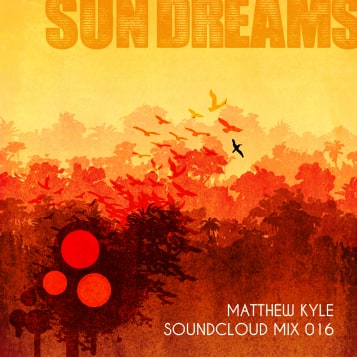2011-08-26 - Matthew Kyle - Sun Dreams (Soundcloud Mix 016).jpg
