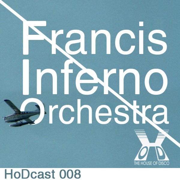 File:2011-02-18 - Francis Inferno Orchestra - House Of Disco Guestmix.jpg