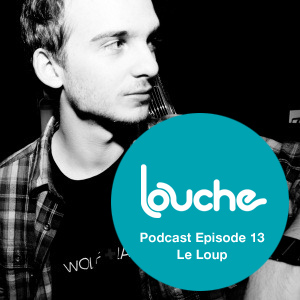 2010-02-26 - Le Loup - Louche Podcast 013.jpg