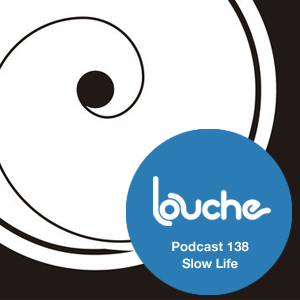 2015-02-03 - Slow Life - Louche Podcast 138.jpg