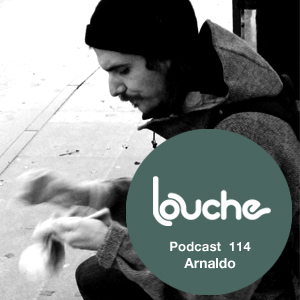 2013-09-17 - Arnaldo - Louche Podcast 114.jpg