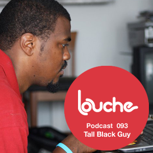 2012-12-20 - Tall Black Guy - Louche Podcast 093.jpg