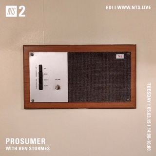 2019-03-05 - Prosumer, Ben Stormes - NTS Radio.jpg