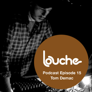 2010-04-09 - Tom Demac - Louche Podcast 015.jpg