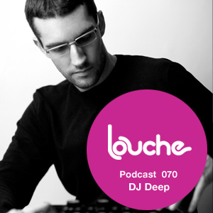 2012-03-08 - DJ Deep - Louche Podcast 070.jpg