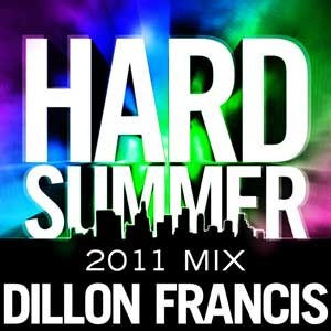 2011-05-24 - Dillon Francis - Hard Summer 2011 Mixtape.jpg