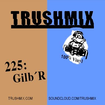 2024-04-23 - Gilb´R - Trushmix 225.jpg