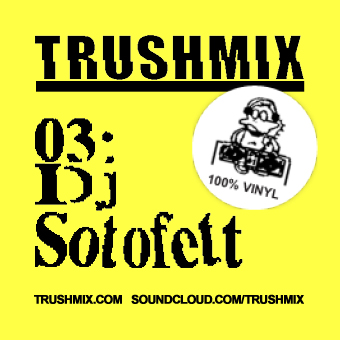 2011-09-12 - DJ Sotofett - Trushmix 03.jpg