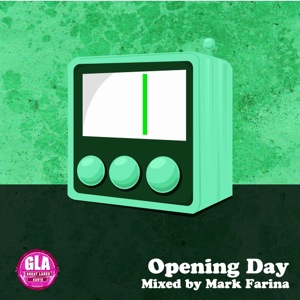 2011-04-02 - Mark Farina - Opening Day (GLA Podcast 16).jpg