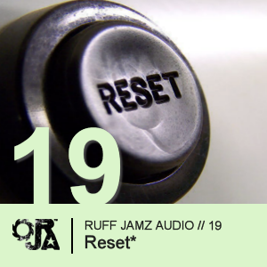 2010-07-20 - Reset* - Ruff Jamz Audio Podcast (RJA019).png