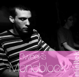 2008-08 - Monoblock - Minitek Podcast - 3 Weeks.jpg