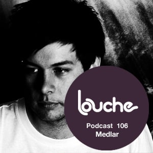2013-05-23 - Medlar - Louche Podcast 106.jpg
