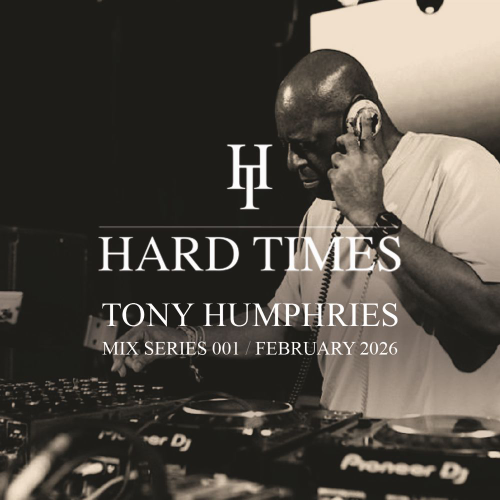 File:2026-01-29 - Tony Humphries - Hard Times Mix Series 001.png