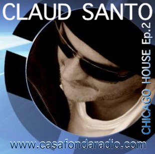 2015-06-28 - Claud Santo - Chicago House Ep.2, Casafonda Radio.jpg