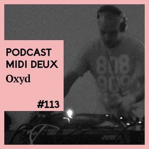 2014-01-05 - Oxyd - Midi Deux Podcast 113.jpg