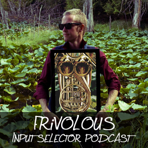 2010-08-07 - Frivolous - Input Selector Podcast (IS 061).jpg